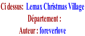 Ci dessus:  Lemax Christmas Village     Département :    Auteur : foreverlove
