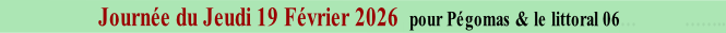 Journée du Jeudi 19 Février 2026  pour Pégomas & le littoral 06…           ……..