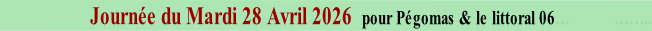 Journée du Mardi 28 Avril 2026  pour Pégomas & le littoral 06…           ……..